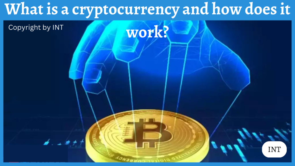 What is a cryptocurrency and how does it work?