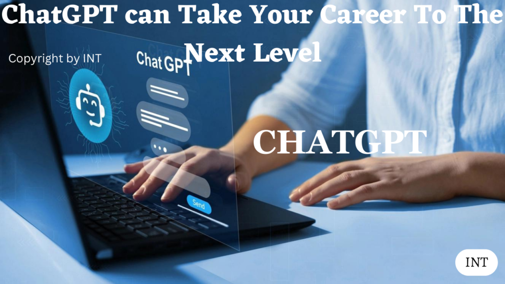 ChatGPT can Take Your Career To The Next Level