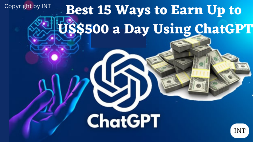 Best 15 Ways to Earn Up to US$500 a Day Using ChatGPT