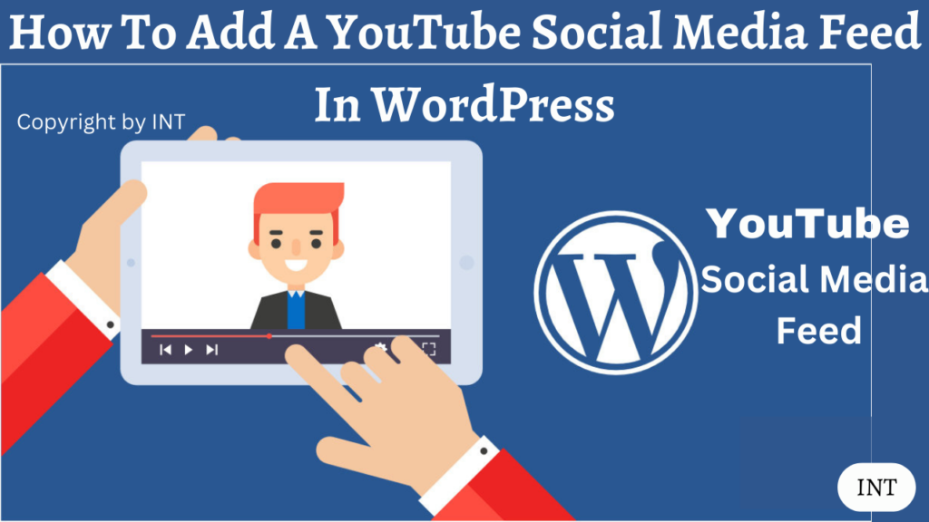 How To Add A YouTube Social Media Feed In WordPress