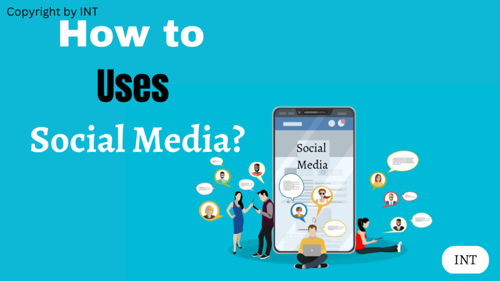 How to Uses Social Media?