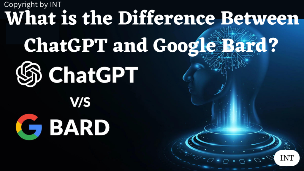 What is the Difference Between ChatGPT and Google Bard?