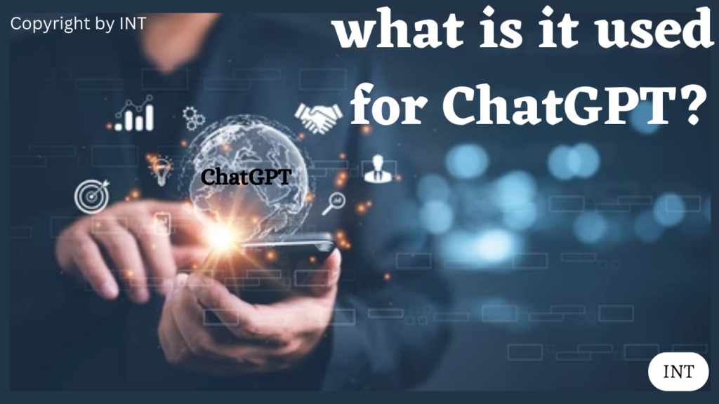 What Is ChatGPT? what is it used for?