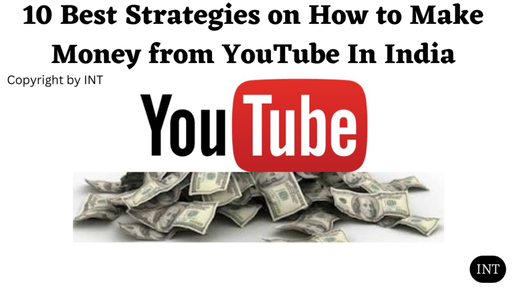 10 Best Strategies on How to Make Money from YouTube In India