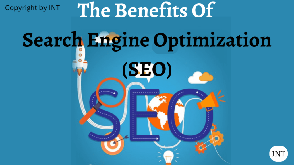 The Benefits Of Search Engine Optimization (SEO)