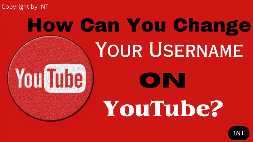How can you change your username on YouTube?