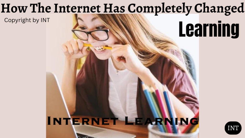 How The Internet Has Completely Changed Learning