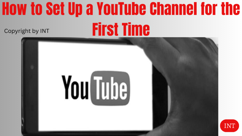 How to Set Up a YouTube Channel for the First Time