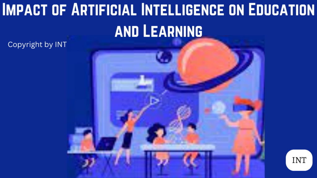Impact of Artificial Intelligence on Education and Learning