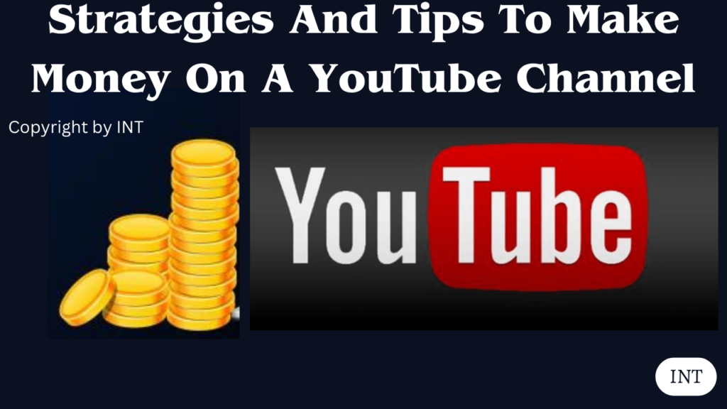 Strategies And Tips To Make Money On A YouTube Channel