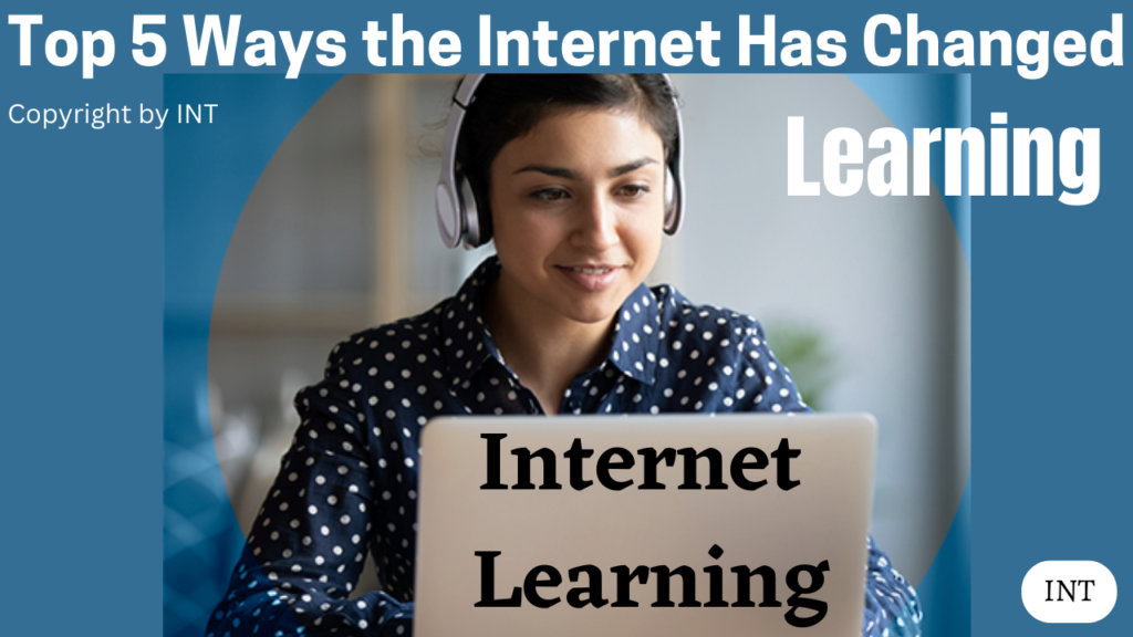 Top 5 Ways the Internet Has Changed Learning