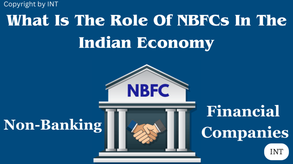 What Is The Role Of NBFCs In The Indian Economy