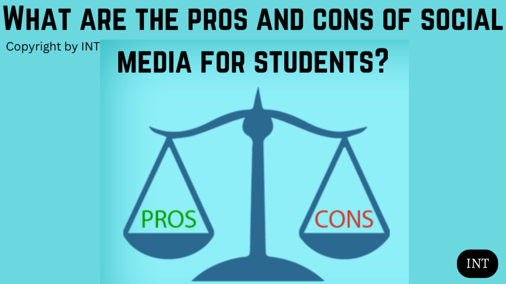 What are the pros and cons of social media for students?