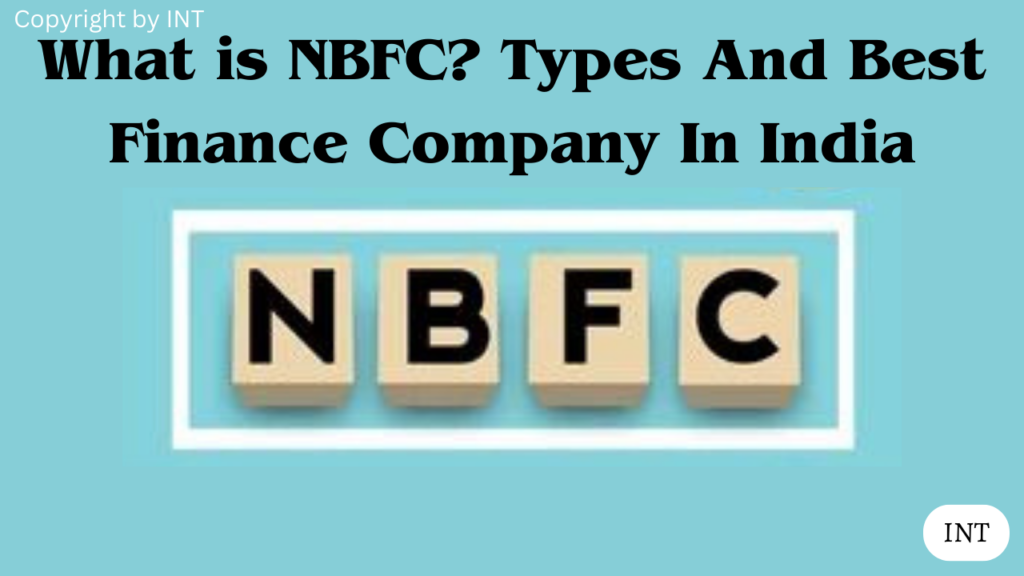 What is NBFC? Types And Best Finance Company In India