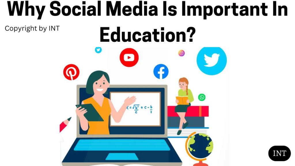 Why Social Media Is Important In Education?