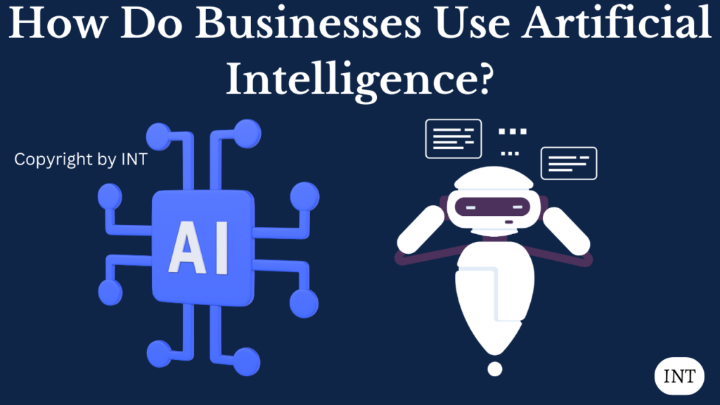 How Do Businesses Use Artificial Intelligence?
