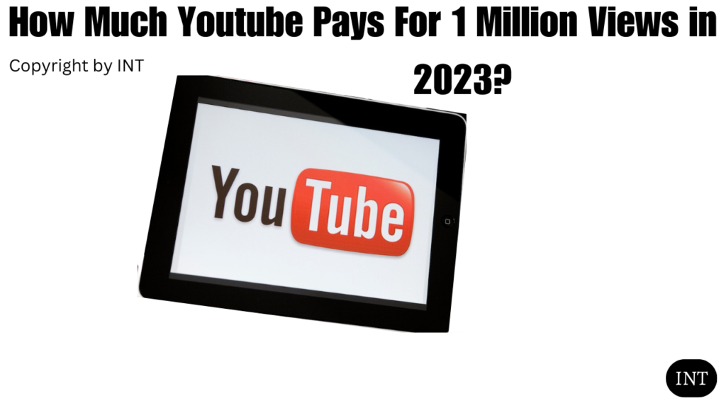 How Much Youtube Pays For 1 Million Views in 2023?