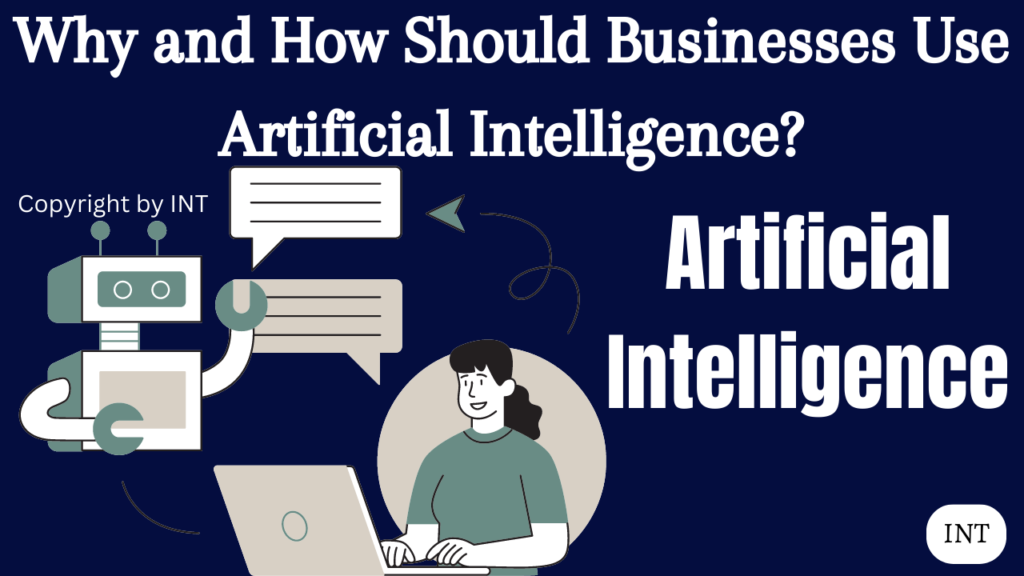 Why and How Should Businesses Use Artificial Intelligence?