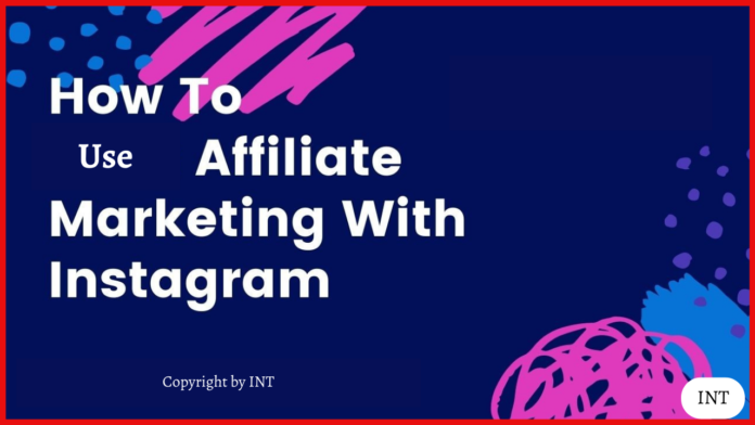 How to use Instagram for Affiliate Marketing?