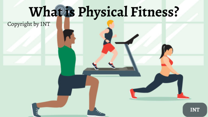 What is Physical Fitness?