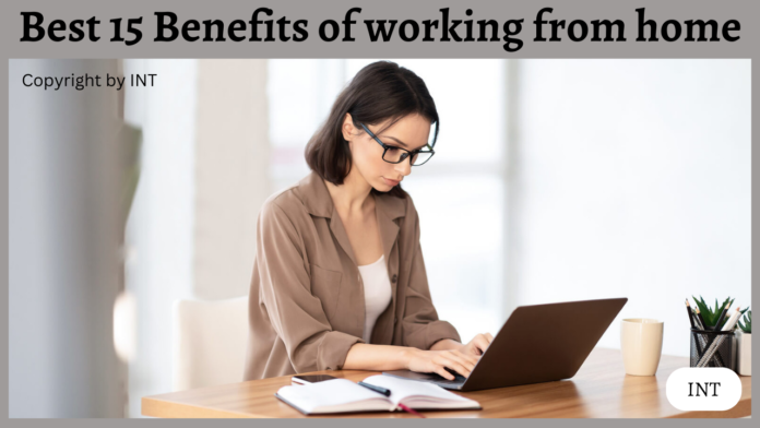 Best 15 Benefits of working from home