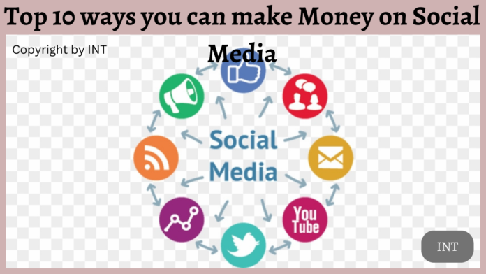 Top 10 ways you can make Money on Social Media