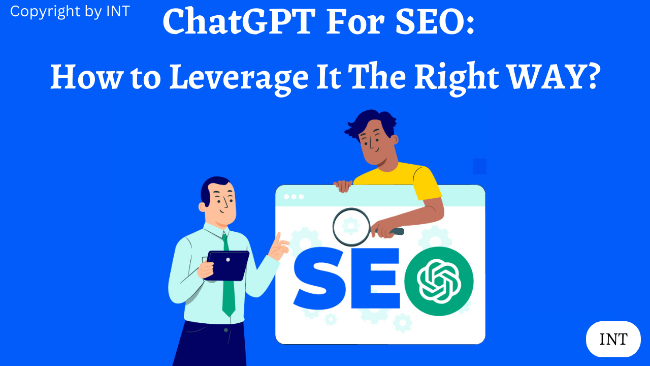 ChatGPT For SEO: How to Leverage It The Right WAY?