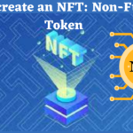 How to create an NFT: Non-Fungible Token