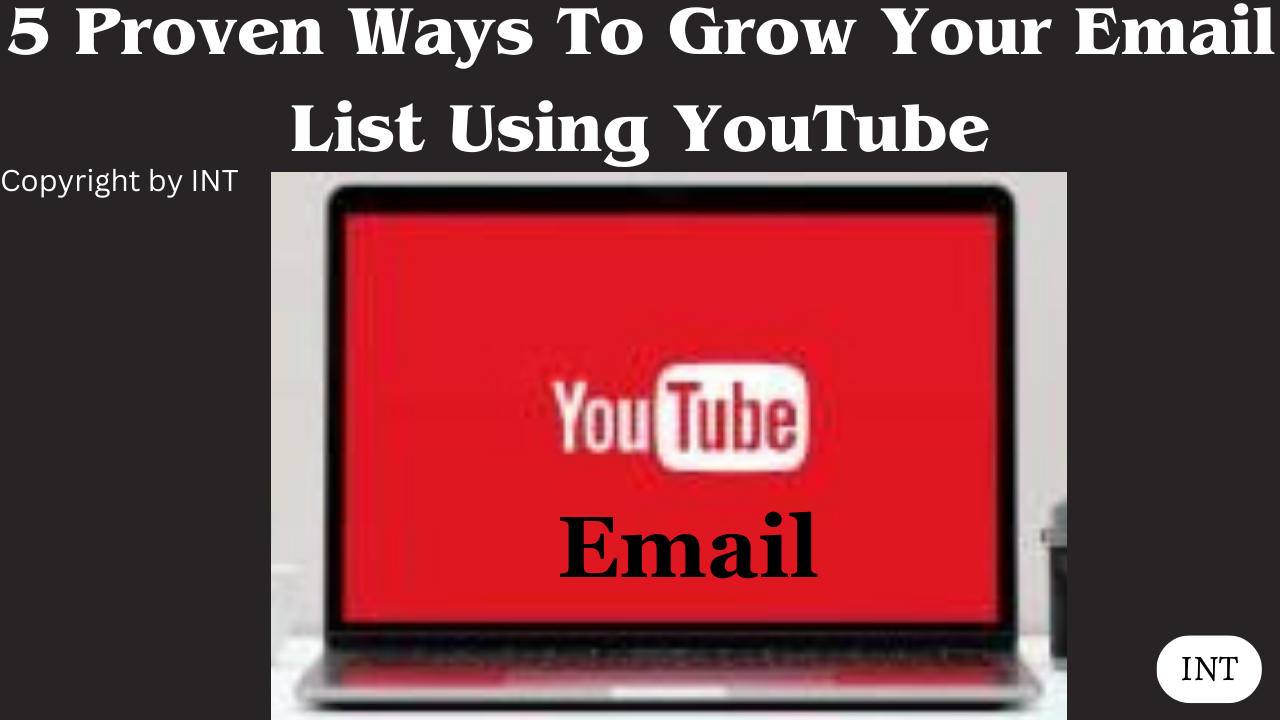 5 Proven Ways To Grow Your Email List Using YouTube