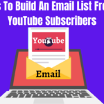 15 Ways To Build An Email List From Your YouTube Subscribers